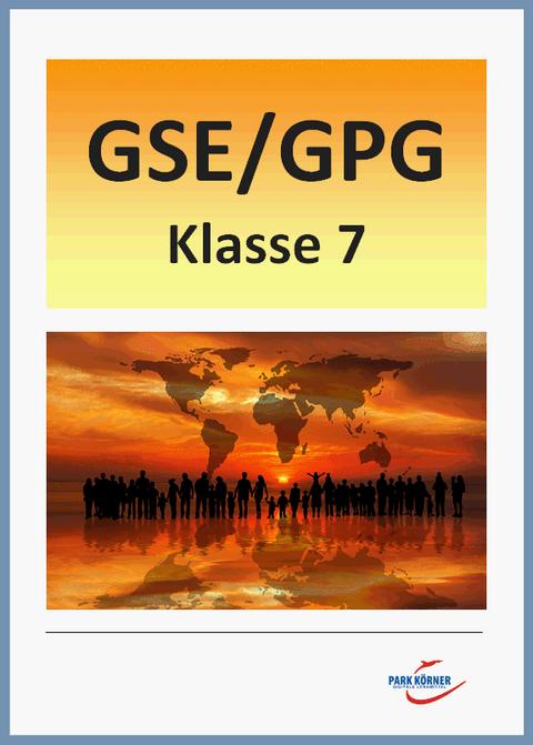 GSE/GPG Mittelschule Bayern 7. Klasse - Fassung aktuell und Fassung LehrplanPlus (mit eingebetteten Videosequenzen) - digitales Buch für die Schule, anpassbar auf jedes Niveau -  Park Körner GmbH