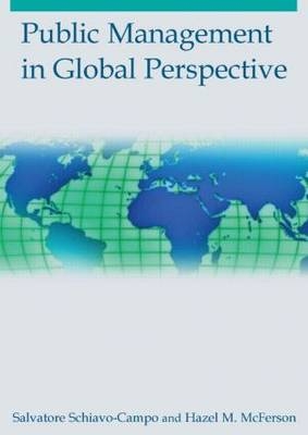 Public Management in Global Perspective -  Hazel M. McFerson,  Salvatore Schiavo-Campo