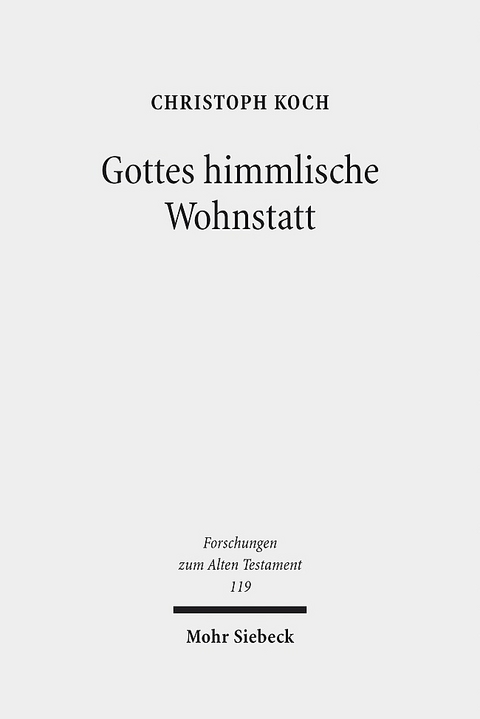 Gottes himmlische Wohnstatt - Christoph Koch