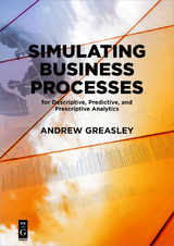 Simulating Business Processes for Descriptive, Predictive, and Prescriptive Analytics - Andrew Greasley