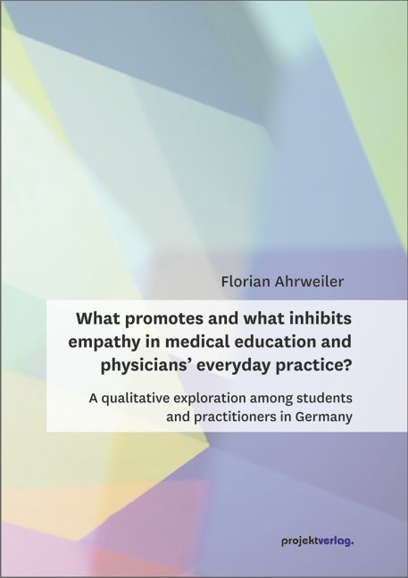 What promotes and what inhibits empathy in medical education and physicians’ everyday practice? - Florian Ahrweiler