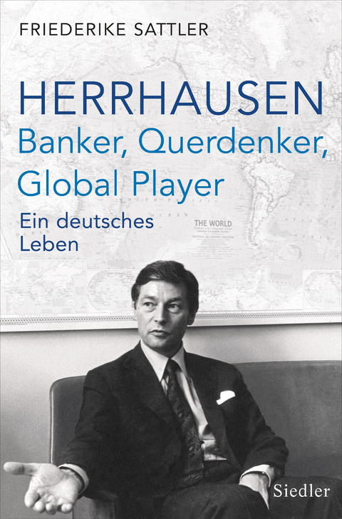 Herrhausen: Banker, Querdenker, Global Player - Friederike Sattler