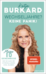 Wechseljahre? Keine Panik! - Katja Burkard