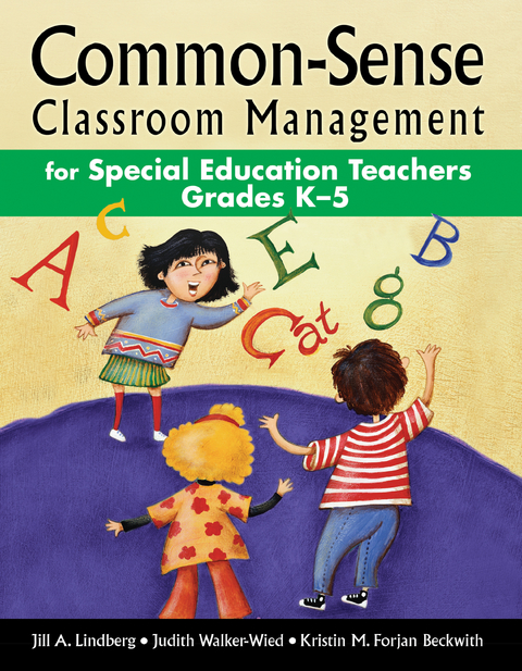 Common-Sense Classroom Management for Special Education Teachers Grades K-5 -  Kristin M. Forjan Beckwith,  Jill A. Lindberg,  Judith Walker-Wied