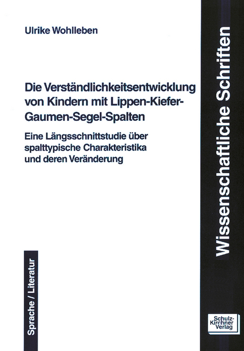 Die Verständlichkeitsentwicklung von Kindern mit Lippen-Kiefer-Gaumen-Segel-Spalten -  Ulrike Wohlleben