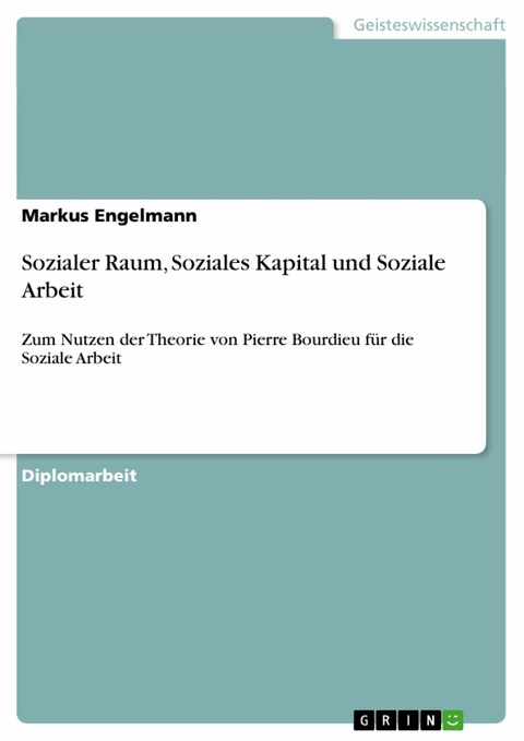 Sozialer Raum, Soziales Kapital und Soziale Arbeit - Markus Engelmann