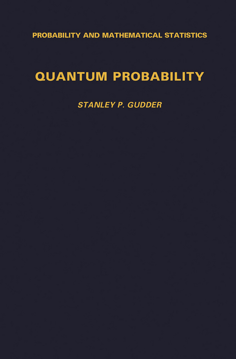 Quantum Probability -  Stanley P. Gudder