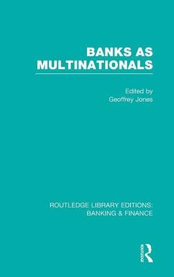 Banks as Multinationals (RLE Banking & Finance) - 