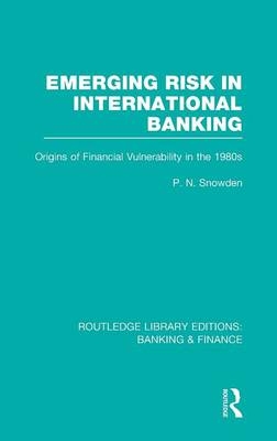 Emerging Risk in International Banking (RLE Banking & Finance) -  P Snowden