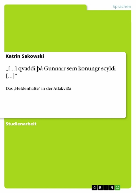 „[...] qvaddi þá Gunnarr sem konungr scyldi [...]“ - Katrin Sakowski