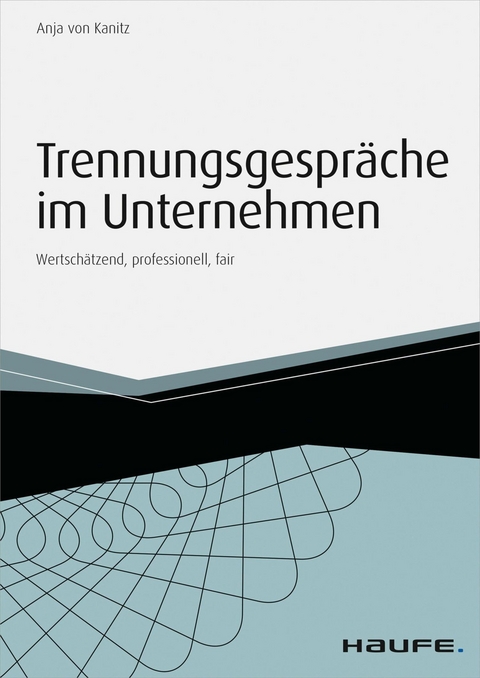 Trennungsgespräche im Unternehmen - inkl. Arbeitshilfen online -  Anja von Kanitz