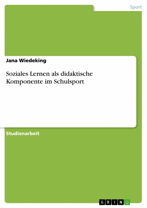 Soziales Lernen als didaktische Komponente im Schulsport - Jana Wiedeking