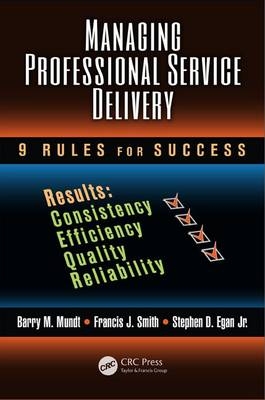 Managing Professional Service Delivery -  Stephen D. Egan Jr.,  Barry M. Mundt,  Francis J. Smith