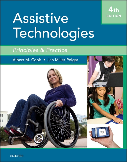 Assistive Technologies- E-Book -  Albert M. Cook,  Janice Miller Polgar