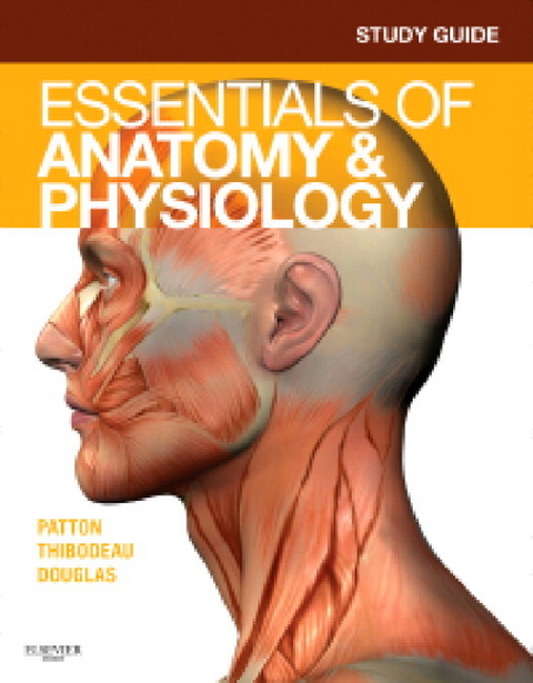 Study Guide for Essentials of Anatomy & Physiology -  Andrew Case