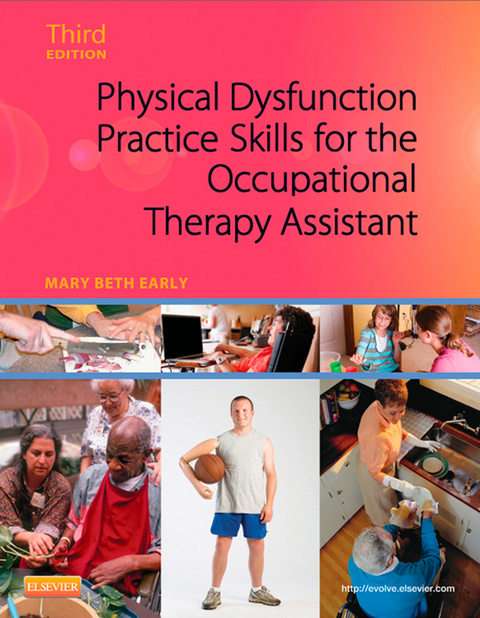 Physical Dysfunction Practice Skills for the Occupational Therapy Assistant - E-Book -  Mary Beth Early