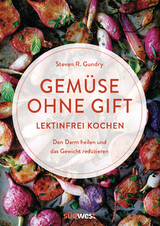 Gemüse ohne Gift - Steven R. Gundry