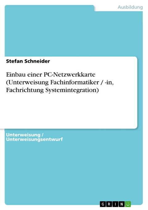 Einbau einer PC-Netzwerkkarte (Unterweisung Fachinformatiker / -in, Fachrichtung Systemintegration) - Stefan Schneider