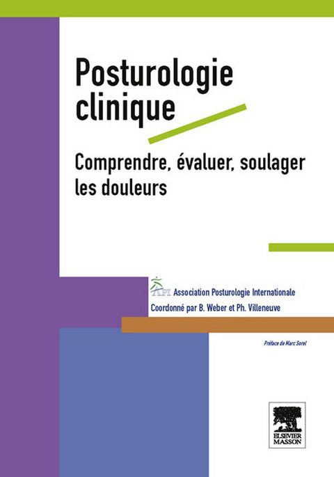 Posturologie clinique. Comprendre, évaluer, soulager les douleurs -  Api,  Philippe Villeneuve,  Bernard Weber