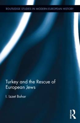 Turkey and the Rescue of European Jews -  I. Izzet Bahar