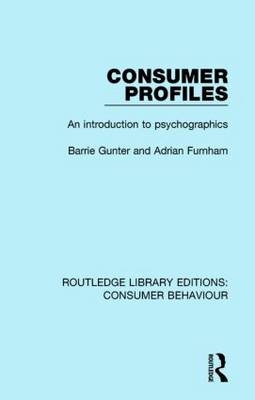 Consumer Profiles (RLE Consumer Behaviour) - London Adrian (University College  UK) Furnham, UK) Gunter Barrie (University of Leicester