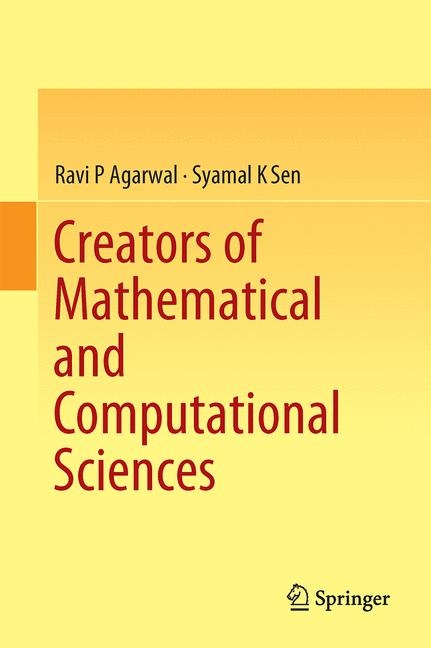 Creators of Mathematical and Computational Sciences - Ravi P Agarwal, Syamal K Sen