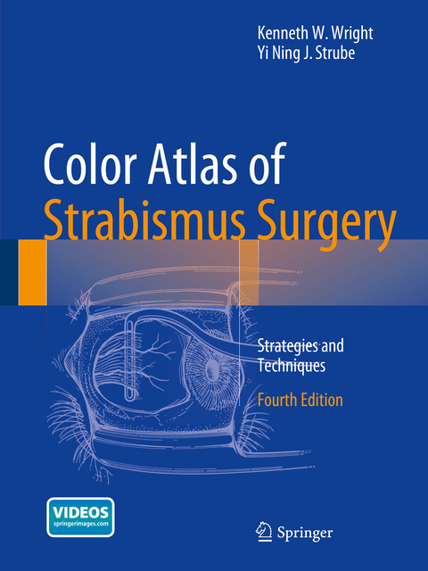 Color Atlas Of Strabismus Surgery - Kenneth W. Wright, Yi Ning J. Strube