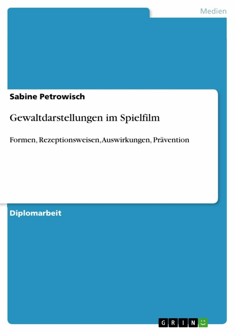 Gewaltdarstellungen im Spielfilm -  Sabine Petrowisch