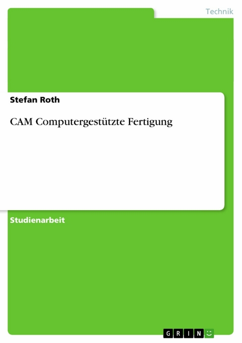 CAM  Computergestützte Fertigung - Stefan Roth