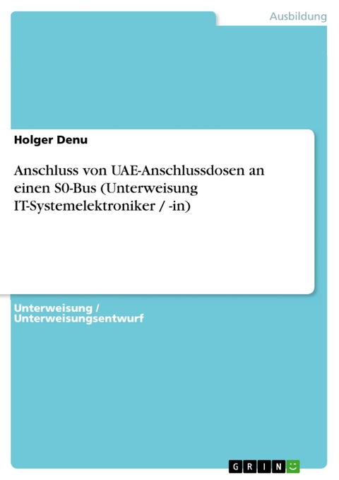 Anschluss von UAE-Anschlussdosen an einen S0-Bus (Unterweisung IT-Systemelektroniker / -in) - Holger Denu