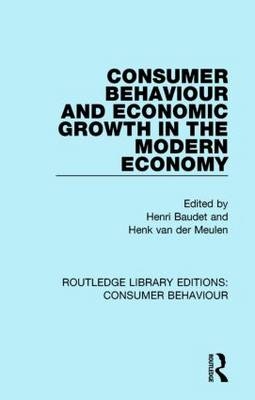 Consumer Behaviour and Economic Growth in the Modern Economy (RLE Consumer Behaviour) - 