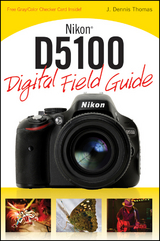 Nikon D5100 Digital Field Guide - J. Dennis Thomas