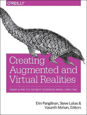 Creating Augmented and Virtual Realities - Erin Pangilinan, Steve Lukas, Vasanth Mohan