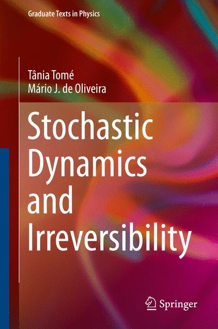 Stochastic Dynamics and Irreversibility - Tânia Tomé, Mário J. Oliveira