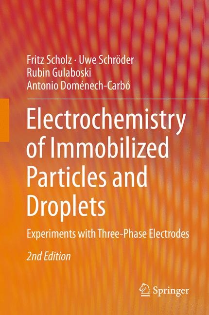 Electrochemistry of Immobilized Particles and Droplets - Fritz Scholz, Uwe Schröder, Rubin Gulaboski, Antonio Doménech-Carbó