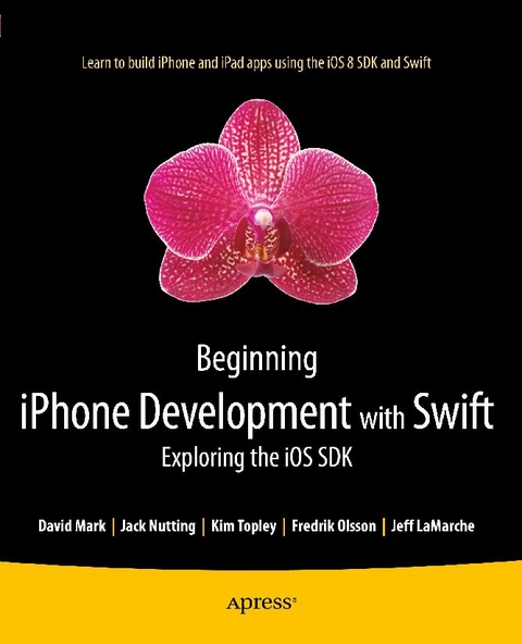 Beginning iPhone Development with Swift - Kim Topley, Fredrik Olsson, Jack Nutting, David Mark, Jeff LaMarche