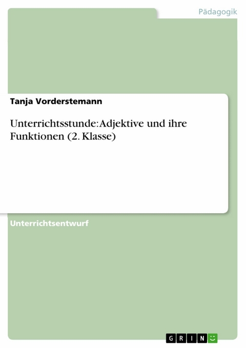 Unterrichtsstunde: Adjektive  und ihre Funktionen (2. Klasse) - Tanja Vorderstemann