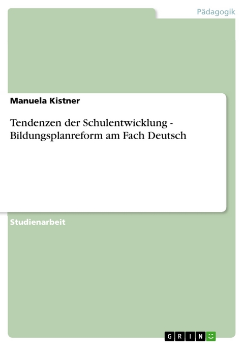 Tendenzen der Schulentwicklung - Bildungsplanreform am Fach Deutsch - Manuela Kistner