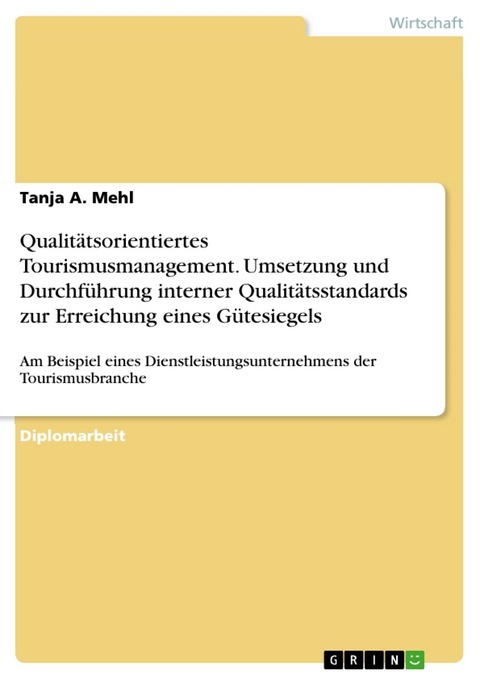 Qualitätsorientiertes Tourismusmanagement. Umsetzung und Durchführung interner Qualitätsstandards zur Erreichung eines Gütesiegels -  Tanja A. Mehl