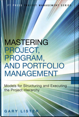 Mastering Project, Program, and Portfolio Management -  Gary Lister