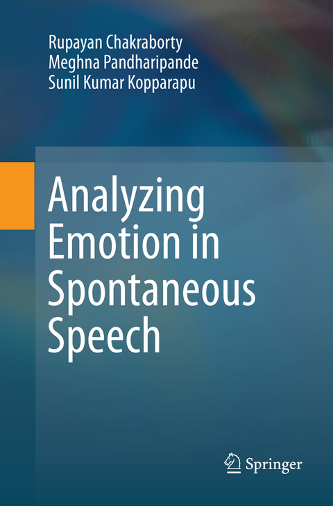 Analyzing Emotion in Spontaneous Speech - Rupayan Chakraborty, Meghna Pandharipande, Sunil Kumar Kopparapu