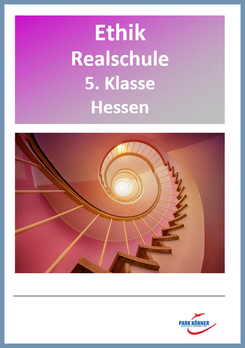 Ethik Modul Realschule Hessen 5. Klasse - digitales Buch für die Schule, anpassbar auf jedes Niveau -  Park Körner GmbH