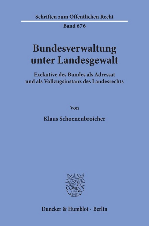 Bundesverwaltung unter Landesgewalt. - Klaus Schoenenbroicher