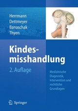 Kindesmisshandlung - Bernd Herrmann, Sibylle Banaschak, Ute Thyen, Reinhard B. Dettmeyer