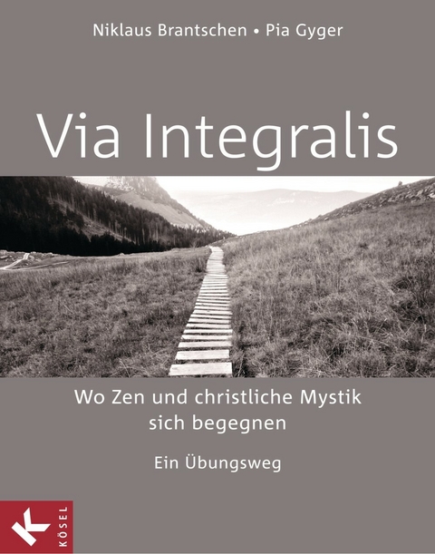 VIA INTEGRALIS. Wo Zen und christliche Mystik sich begegnen -  Niklaus Brantschen SJ,  Pia Gyger,  Bernhard Stappel