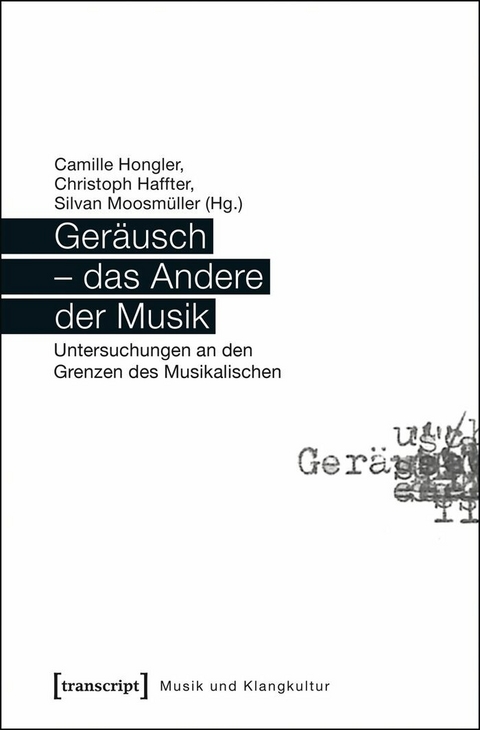 Geräusch - das Andere der Musik - 