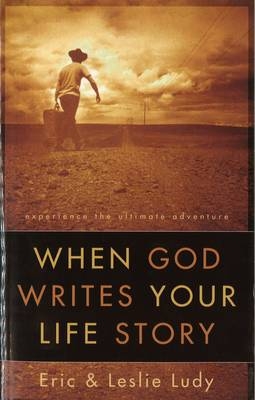 When God Writes Your Life Story -  Eric Ludy,  Leslie Ludy