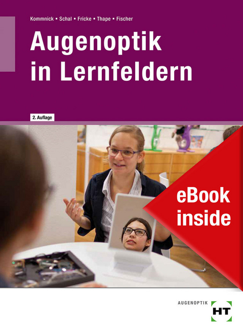 eBook inside: Buch und eBook Augenoptik in Lernfeldern - Jörn Kommnick, Sören Schal, Verena Fricke, Tono Thape, Hermann Fischer