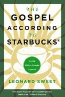 Gospel According to Starbucks -  Leonard Sweet