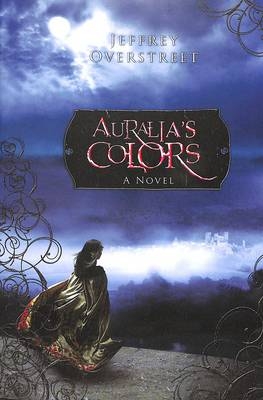 Auralia's Colors -  Jeffrey Overstreet